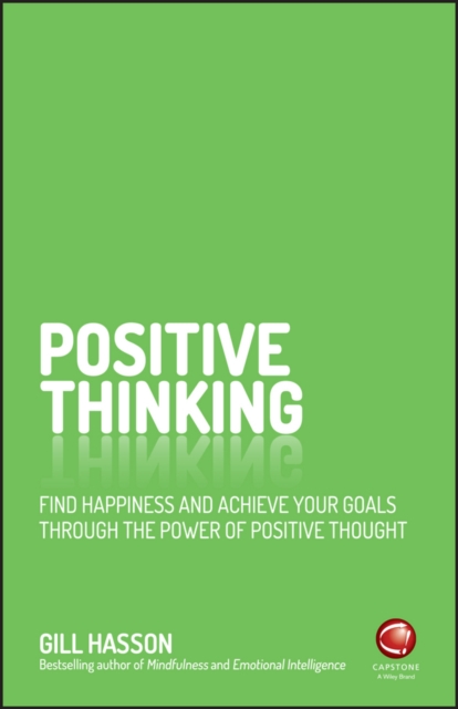 Positive Thinking – Find Happiness and Achieve Your Goals Through the Power of …