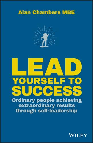 Lead Yourself to Success – Ordinary people achieving extraordinary results thro…