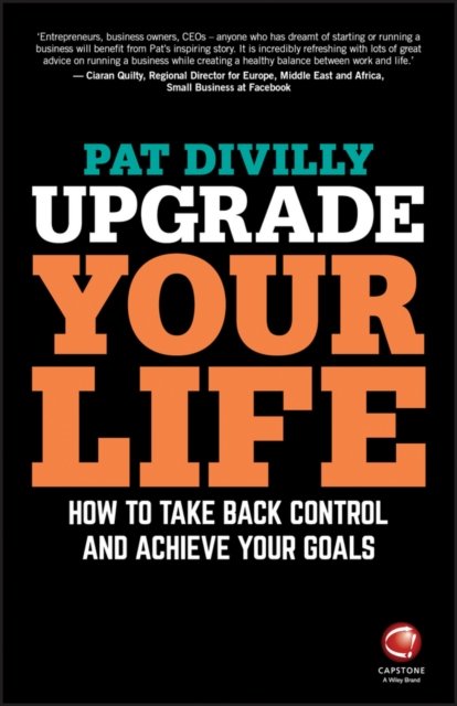 Upgrade Your Life – How to Take Back Control and Achieve Your Goals Divilly