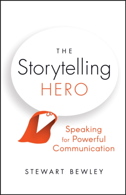 The Storytelling Hero – Speaking for Powerful Communication Bewley Paperback