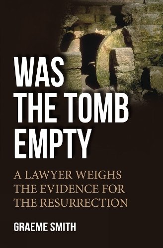Was the Tomb Empty? – A lawyer weighs the evidence for the resurrection Smith