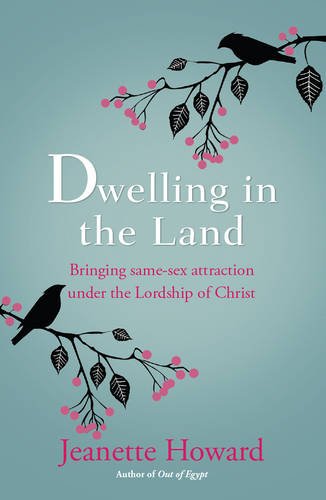 Dwelling in the Land – Bringing same–sex attraction under the lordship of Chris…