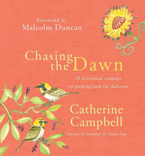Chasing the Dawn – 40 devotional readings on pushing back the darkness Campbell