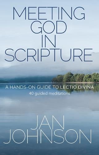 Meeting God in Scripture – A hands–on guide to Lectio Divina. 40 guided meditat…