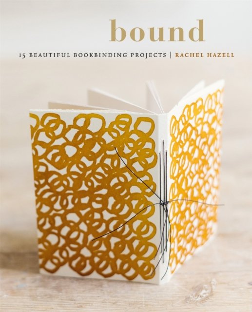 Bound: 15 Beautiful Bookbinding Projects