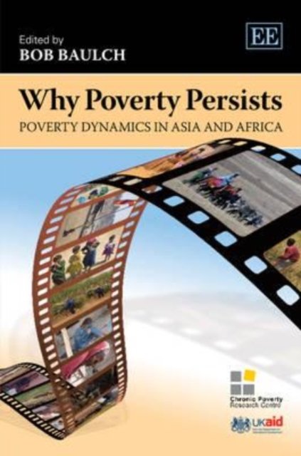 Why Poverty Persists – Poverty Dynamics in Asia and Africa Baulch Hardback