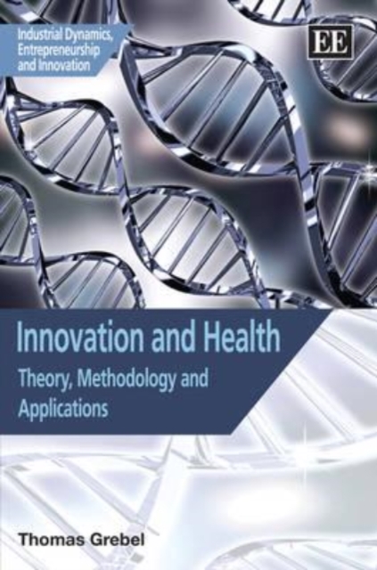 Innovation and Health – Theory, Methodology and Applications Grebel Hardback