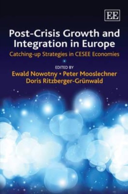 Post–Crisis Growth and Integration in Europe – Catching–up Strategies in CESEE …
