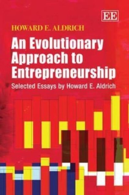 An Evolutionary Approach to Entrepreneurship – Selected Essays by Howard E. Ald…