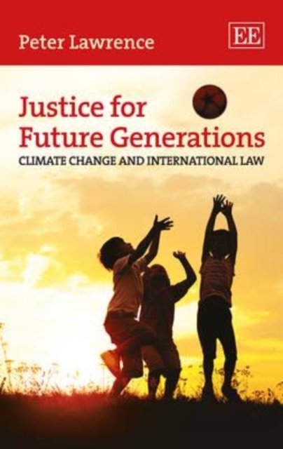 Justice for Future Generations – Climate Change and International Law Lawrence