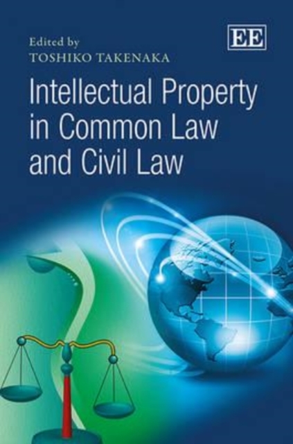 Intellectual Property in Common Law and Civil Law Takenaka Hardback Edward Elgar