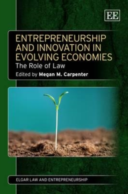 Entrepreneurship and Innovation in Evolving Econ – The Role of Law Carpenter