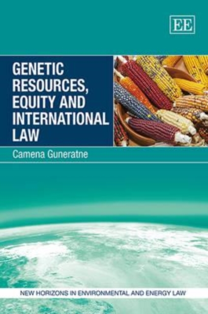 Genetic Resources, Equity and International Law Guneratne Hardback Edward Elgar