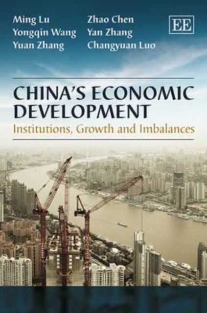 China′s Economic Development – Institutions, Growth and Imbalances Ming Chen