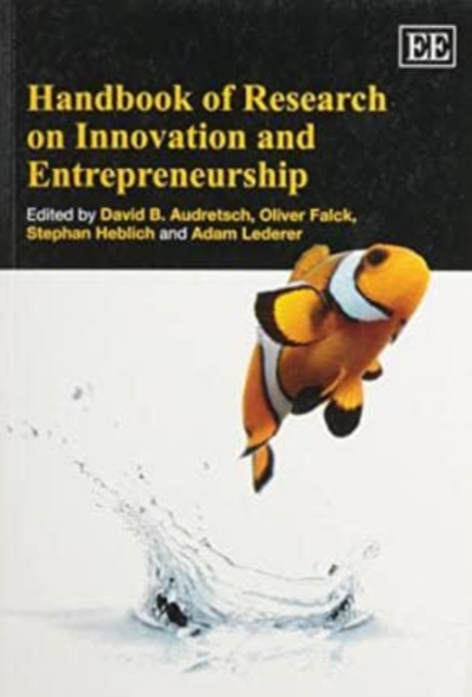 Handbook of Research on Innovation and Entrepreneurship Audretsch Falck Heblich