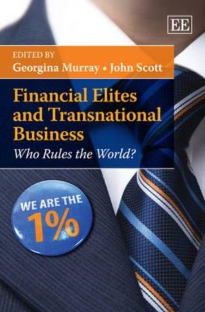 Financial Elites and Transnational Business – Who Rules the World? Murray Scott