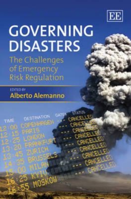 Governing Disasters – The Challenges of Emergency Risk Regulation Alemanno