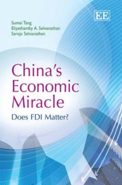 China′s Economic Miracle – Does FDI Matter? Tang Selvanathan Selvanathan
