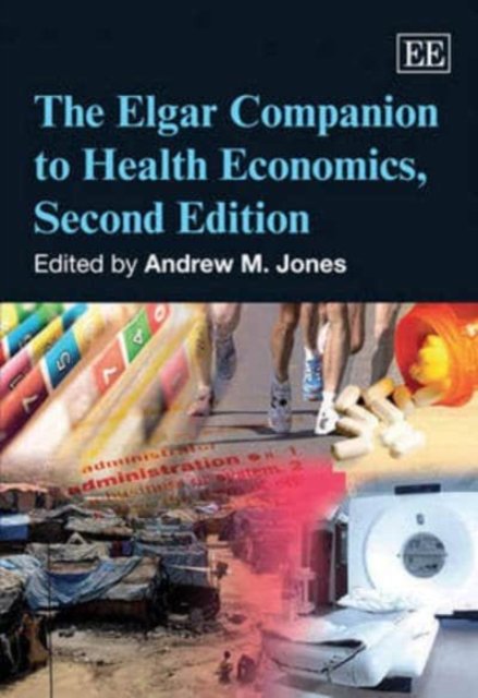 The Elgar Companion to Health Economics, Second Edition Jones Paperback
