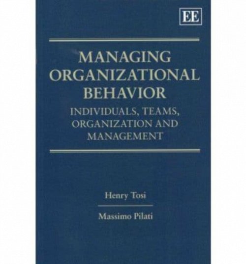 Managing Organizational Behavior – Individuals, Teams, Organization and Managem…