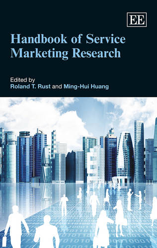 Handbook of Service Marketing Research Rust Huang Hardback Edward Elgar