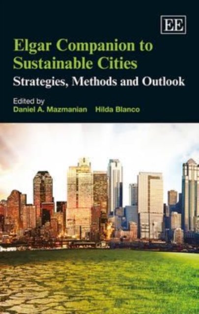 Elgar Companion to Sustainable Cities – Strategies, Methods and Outlook Hardback