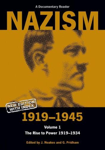 Nazism 1919–1945 Volume 1 – The Rise to Power 1919–1934: A Documentary Reader