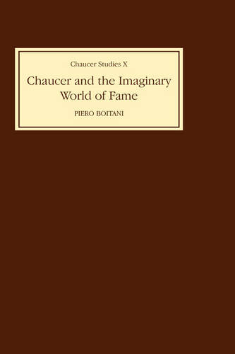 Chaucer and the Imaginary World of Fame Boitani Hardback D. S. Brewer