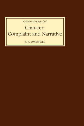 Chaucer – Complaint and Narrative Davenport Hardback D. S. Brewer 9780859912778