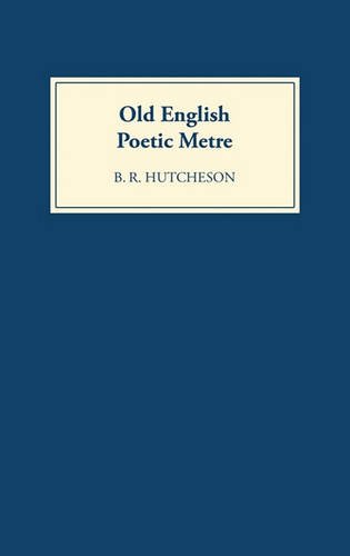 Old English Poetic Metre Hutcheson Hardback D. S. Brewer 9780859914352