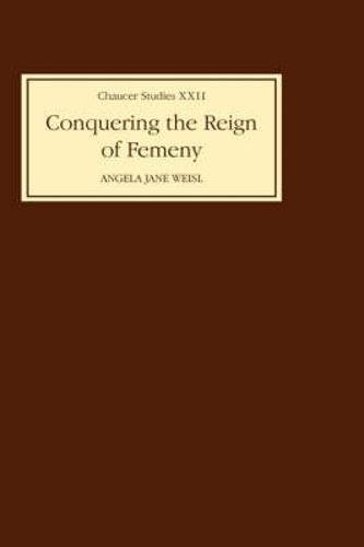 Conquering the Reign of Femeny – Gender and Genre in Chaucer`s Romance Weisl