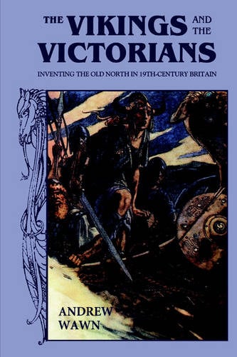 The Vikings and the Victorians – Inventing the Old North in Nineteenth–Century …