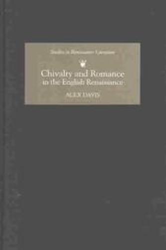Chivalry and Romance in the English Renaissance Davis Hardback D. S. Brewer