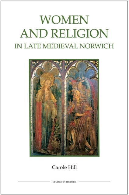 Women and Religion in Late Medieval Norwich Hill Paperback Boydell and Brewer