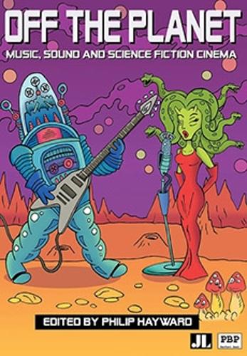 Off the Planet – Music, Sound and Science Fiction Cinema Hayward Paperback