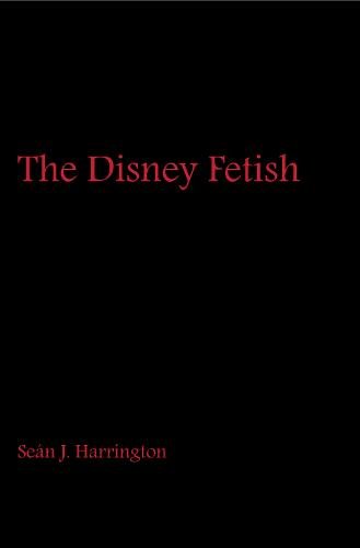 The Disney Fetish Harrington Paperback MH – Indiana University Press
