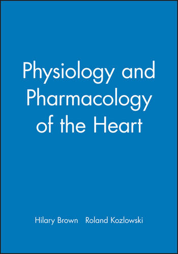Physiology and Pharmacology of the Heart Brown Paperback Wiley–Blackwell