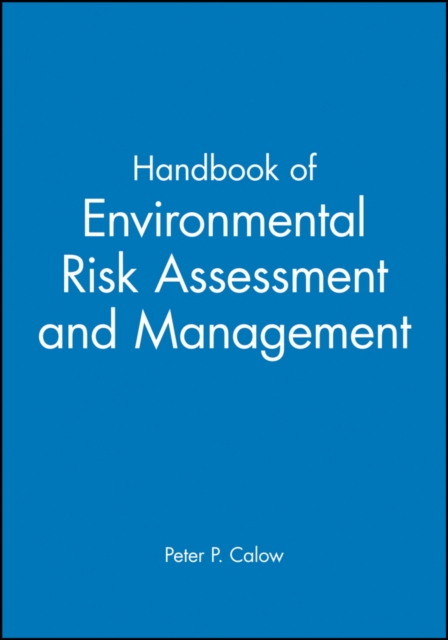 Handbook of Environmental Risk Assessment and Management Calow Hardback