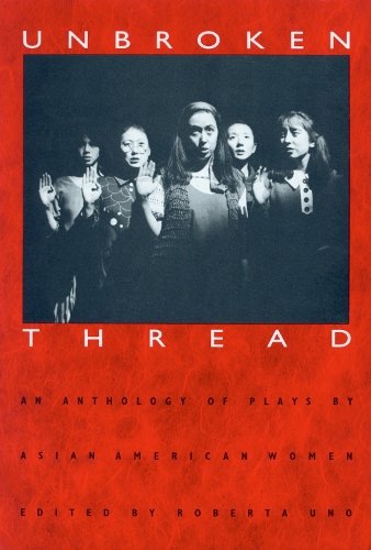 Unbroken Thread – Anthology of Plays by Asian American Women Uno Paperback