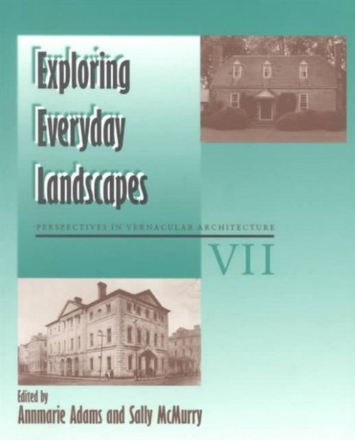 Exploring Everyday Landscapes – Vernacular Architecture Vol Vii Adams Mcmurry