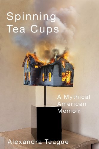 Spinning Tea Cups – A Mythical American Memoir Teague Paperback 9780870712555