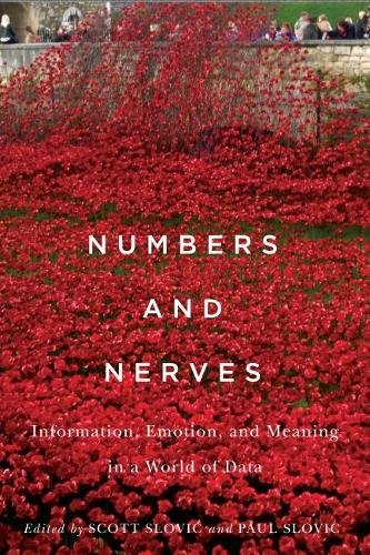 Numbers and Nerves – Information, Emotion, and Meaning in a World of Data Slovic