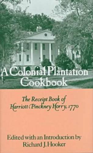 Colonial Plantation Cook Book – Receipt Book, 1770 Horry Hooker Hardback