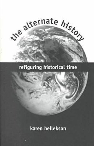 The Alternate History – Refiguring Historical Time The Kent State Paperback
