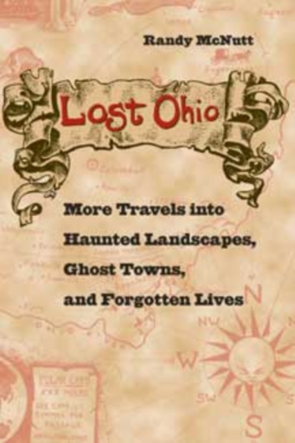 Lost Ohio – More Travels into Haunted Landscapes, Ghost Towns, and Forgotten Li…
