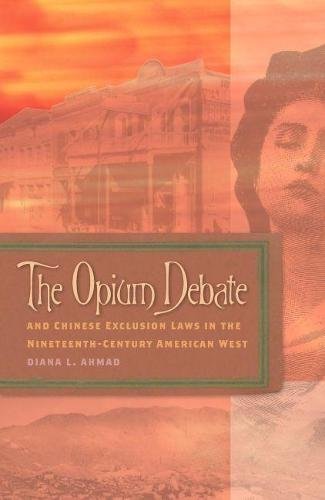 The  Opium Debate and Chinese Exclusion Laws in the Nineteenth–Century American…