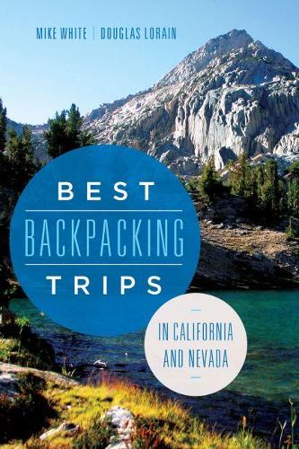 Best Backpacking Trips in California and Nevada White Lorain Paperback