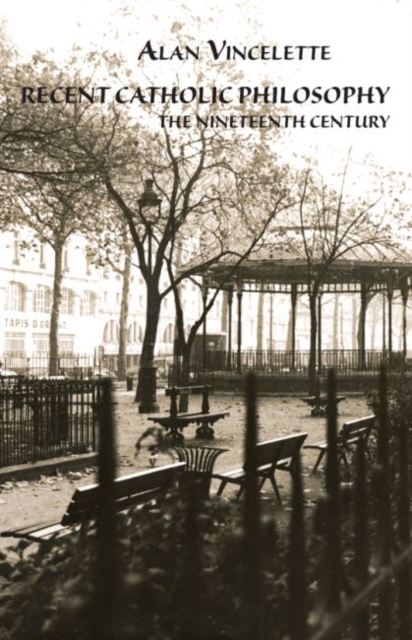 Recent Catholic Philosophy – The Nineteenth Century Vincelette Paperback