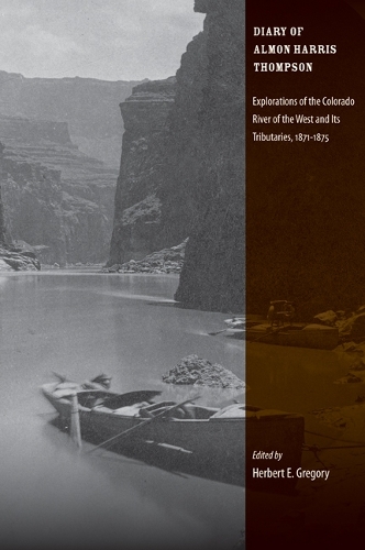 Diary of Almon Harris Thompson – Explorations of the Colorado River of the West…