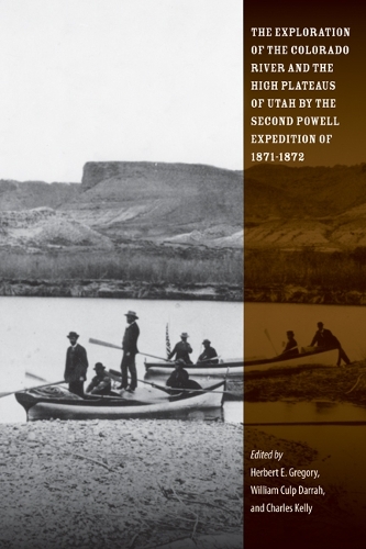 The Exploration of the Colorado River and the High Plateaus of Utah by the Seco…
